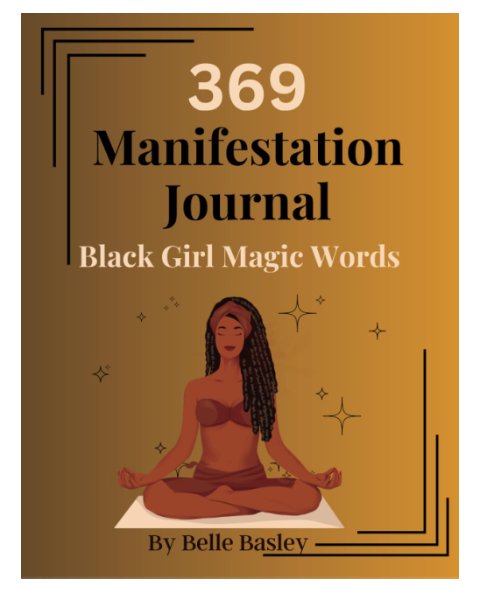 369 Manifestation Journal for Black Women: Law of Attraction Guided Journal & Workbook for Manifesting Your Dreams, Goals and Desires Using the 3-6-9 ... for Black Women (8.5x11 work book) - Blinged by Belle
